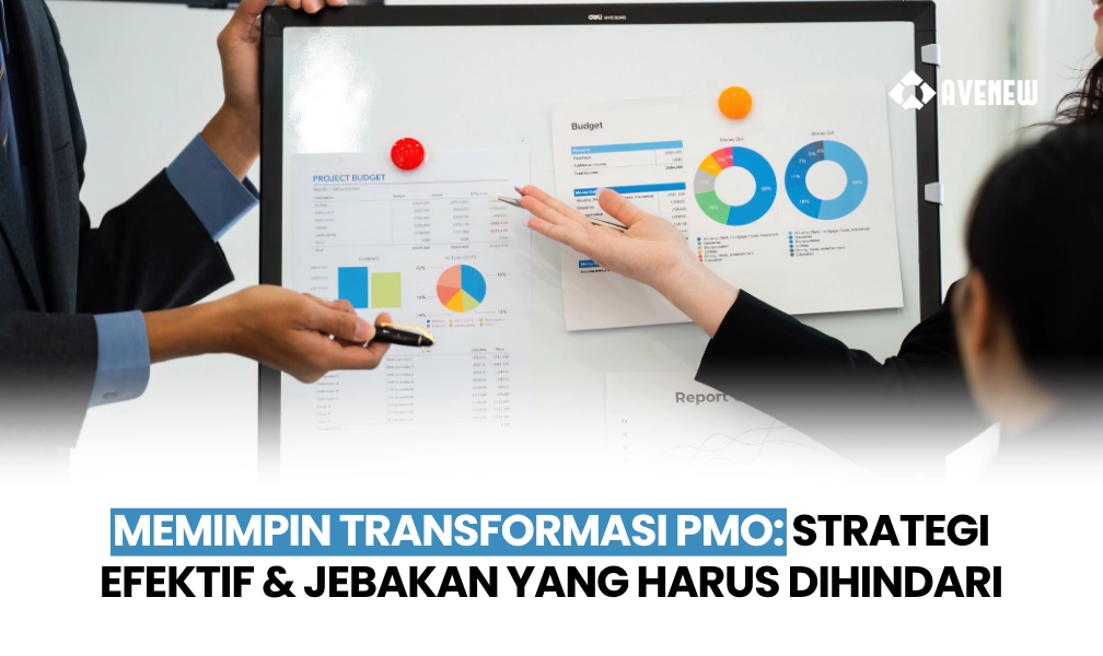 Memimpin Transformasi PMO di Organisasi Besar, Strategi yang Bekerja dan Jebakan yang Harus Dihindari
