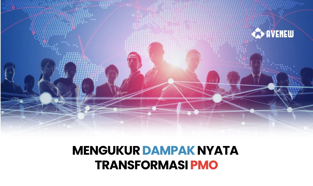 Bagaimana Mengukur Dampak Nyata dari Transformasi PMO agar Hasilnya Dapat Dipertanggungjawabkan kepada Direksi