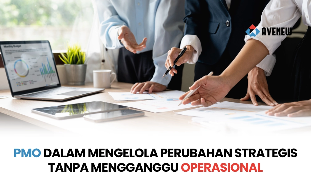 Bagaimana PMO Membantu Organisasi Mengelola Perubahan Strategis Besar tanpa Kehilangan Momentum Operasional