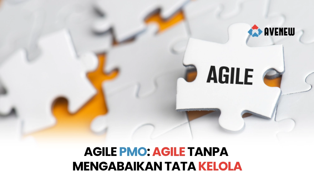 Agile PMO, Bagaimana PMO Modern Mengadopsi Prinsip Agile tanpa Meninggalkan Tata Kelola yang Diperlukan