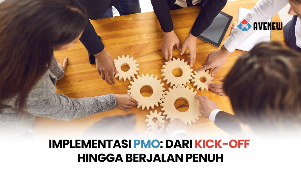 Panduan Implementasi PMO Langkah demi Langkah dari Kick-Off hingga Berjalan Penuh