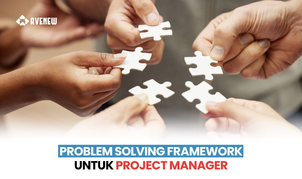 Problem Solving Framework untuk Project Manager