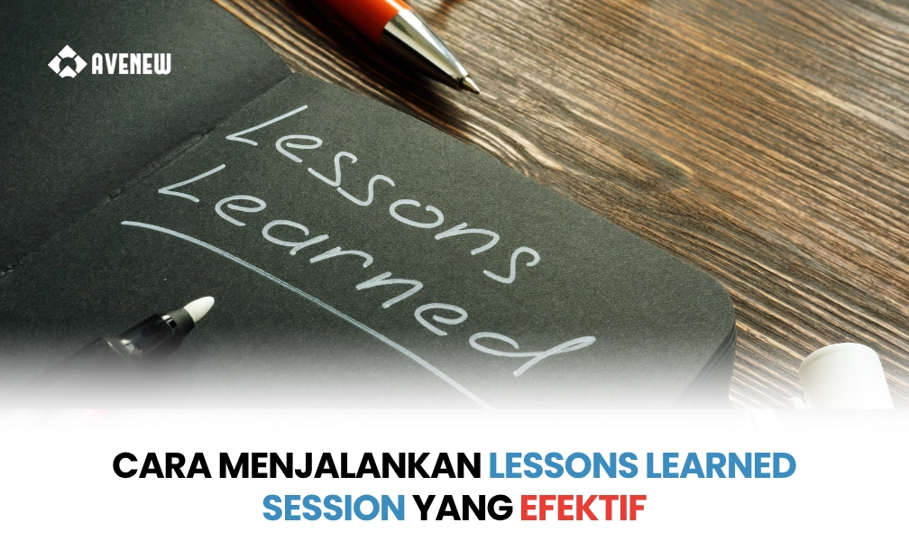 Cara Menjalankan Lessons Learned Session yang Efektif