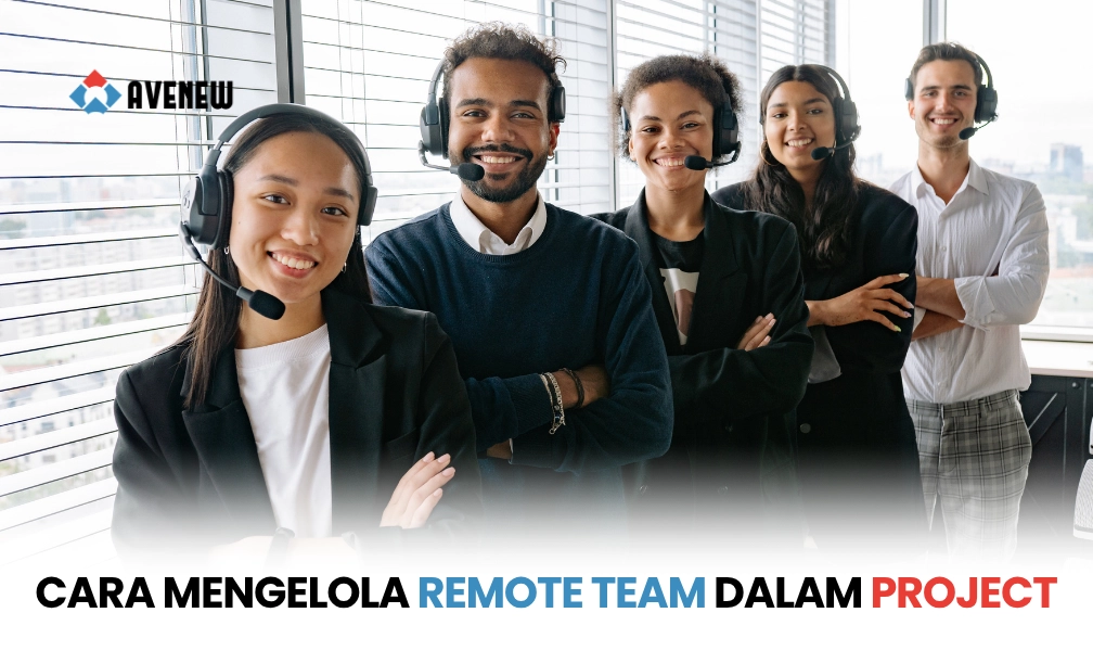 Cara Mengelola Remote Team dalam Project